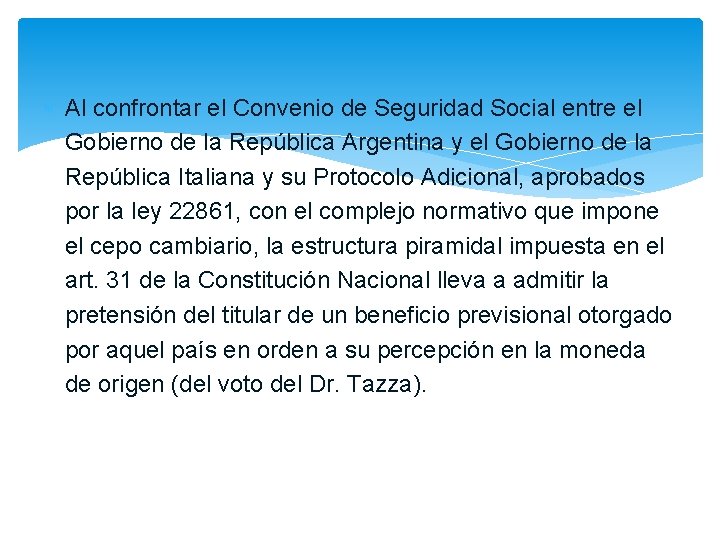  Al confrontar el Convenio de Seguridad Social entre el Gobierno de la República