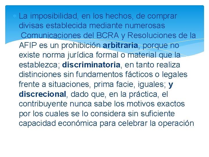  La imposibilidad, en los hechos, de comprar divisas establecida mediante numerosas Comunicaciones del