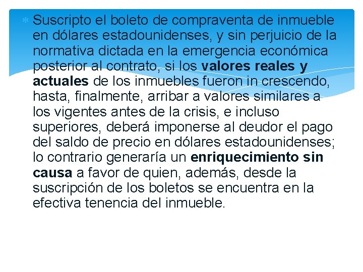  Suscripto el boleto de compraventa de inmueble en dólares estadounidenses, y sin perjuicio