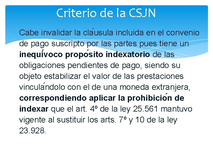 Criterio de la CSJN Cabe invalidar la cla usula incluida en el convenio de