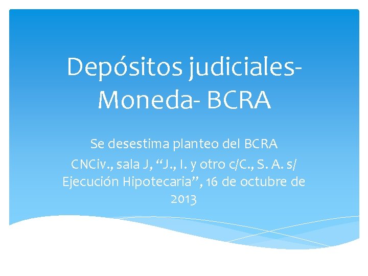 Depósitos judiciales- Moneda- BCRA Se desestima planteo del BCRA CNCiv. , sala J, “J.