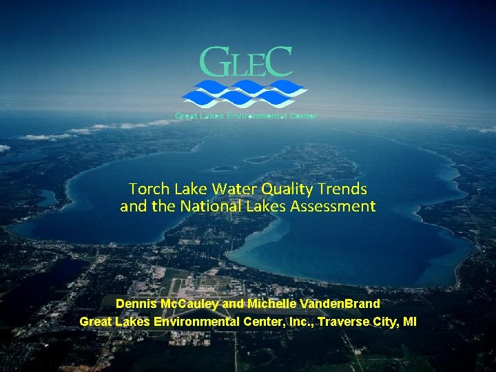 Torch Lake Water Quality Trends and the National Lakes Assessment Dennis Mc. Cauley and