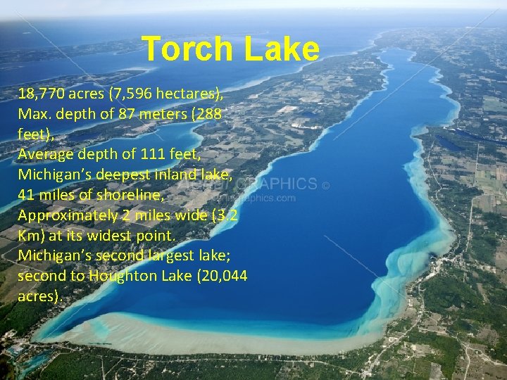 Torch Lake 18, 770 acres (7, 596 hectares), Max. depth of 87 meters (288