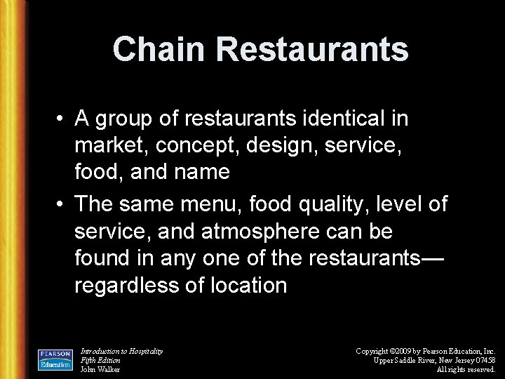 Chain Restaurants • A group of restaurants identical in market, concept, design, service, food,