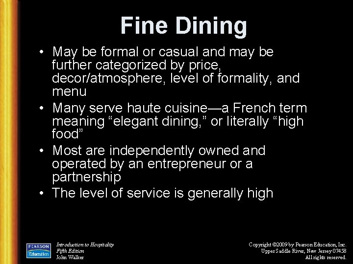 Fine Dining • May be formal or casual and may be further categorized by