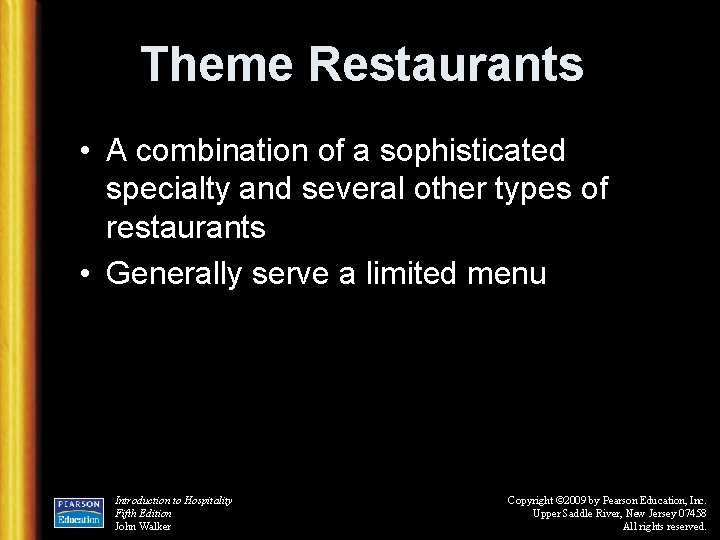 Theme Restaurants • A combination of a sophisticated specialty and several other types of