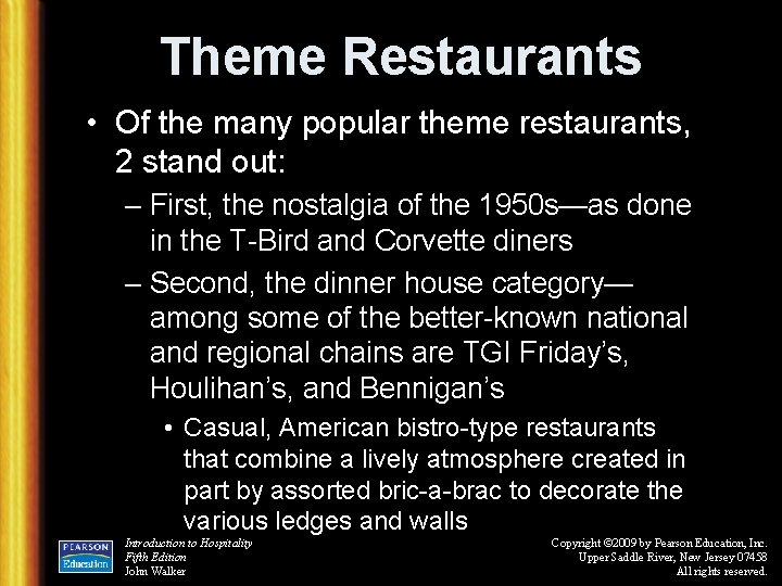 Theme Restaurants • Of the many popular theme restaurants, 2 stand out: – First,