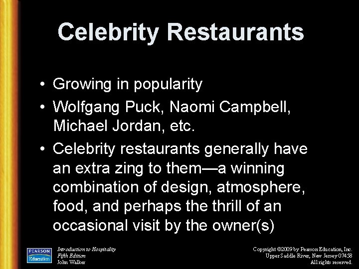 Celebrity Restaurants • Growing in popularity • Wolfgang Puck, Naomi Campbell, Michael Jordan, etc.