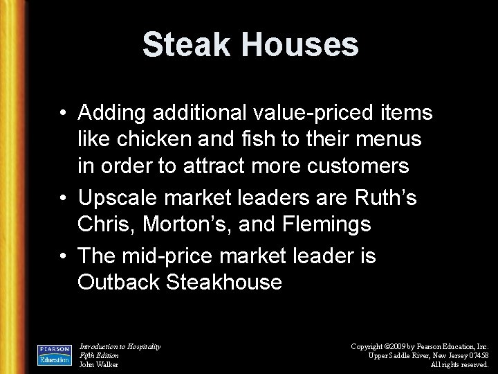 Steak Houses • Adding additional value-priced items like chicken and fish to their menus
