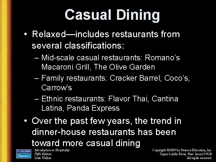 Casual Dining • Relaxed—includes restaurants from several classifications: – Mid-scale casual restaurants: Romano’s Macaroni