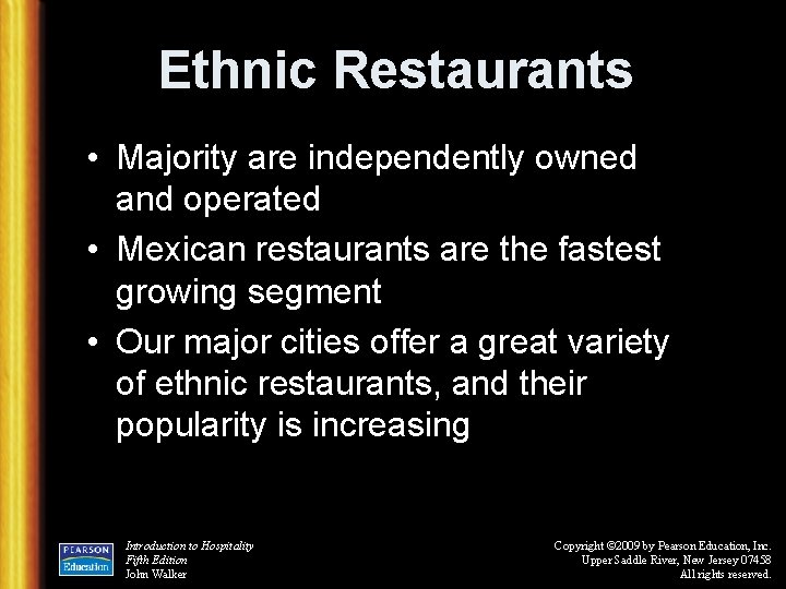 Ethnic Restaurants • Majority are independently owned and operated • Mexican restaurants are the