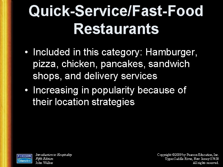 Quick-Service/Fast-Food Restaurants • Included in this category: Hamburger, pizza, chicken, pancakes, sandwich shops, and