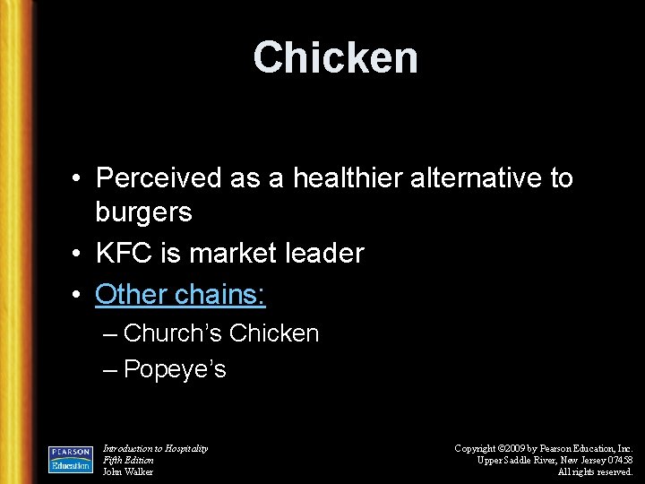 Chicken • Perceived as a healthier alternative to burgers • KFC is market leader