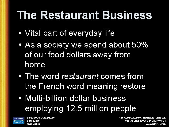 The Restaurant Business • Vital part of everyday life • As a society we