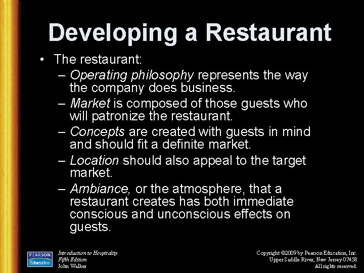 Developing a Restaurant • The restaurant: – Operating philosophy represents the way the company