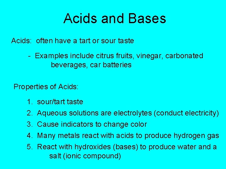 Acids and Bases Acids: often have a tart or sour taste - Examples include