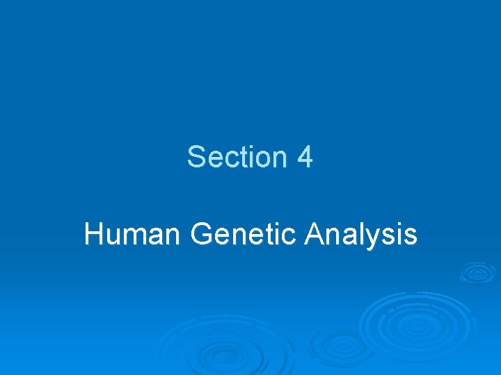 Section 4 Human Genetic Analysis 
