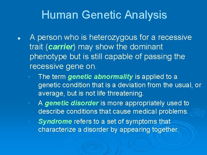 Human Genetic Analysis l A person who is heterozygous for a recessive trait (carrier)