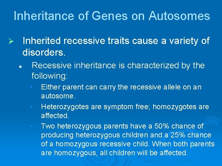 Inheritance of Genes on Autosomes Inherited recessive traits cause a variety of disorders. Ø