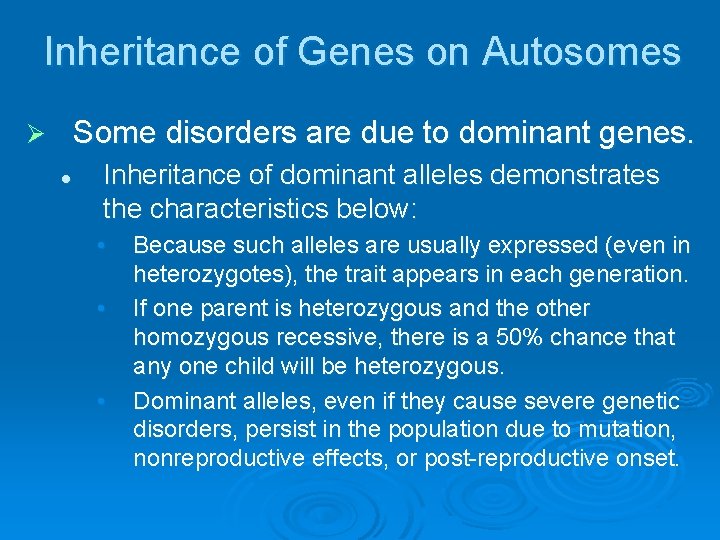 Inheritance of Genes on Autosomes Some disorders are due to dominant genes. Ø l