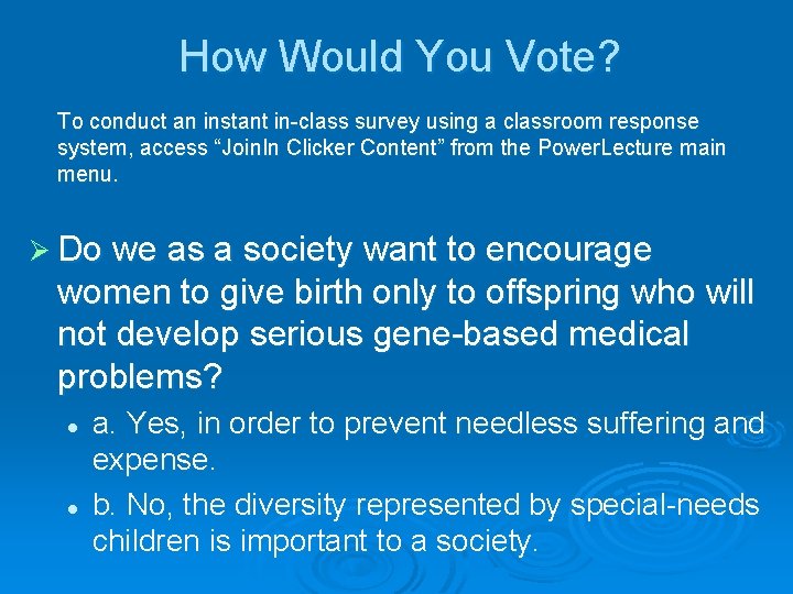 How Would You Vote? To conduct an instant in class survey using a classroom