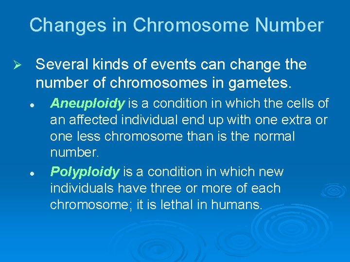 Changes in Chromosome Number Several kinds of events can change the number of chromosomes