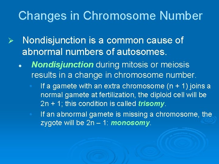 Changes in Chromosome Number Nondisjunction is a common cause of abnormal numbers of autosomes.