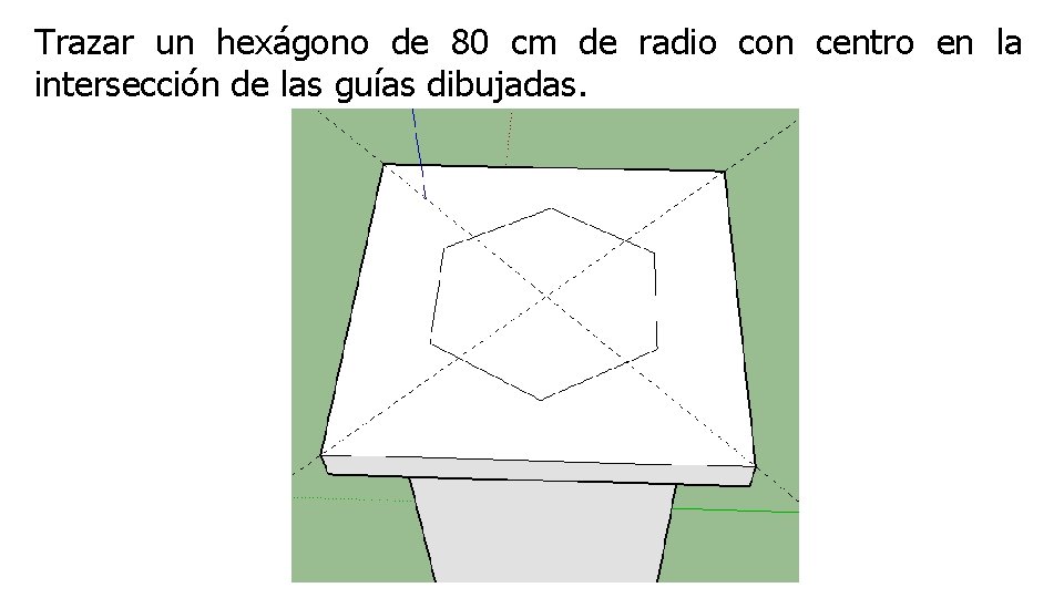 Trazar un hexágono de 80 cm de radio con centro en la intersección de