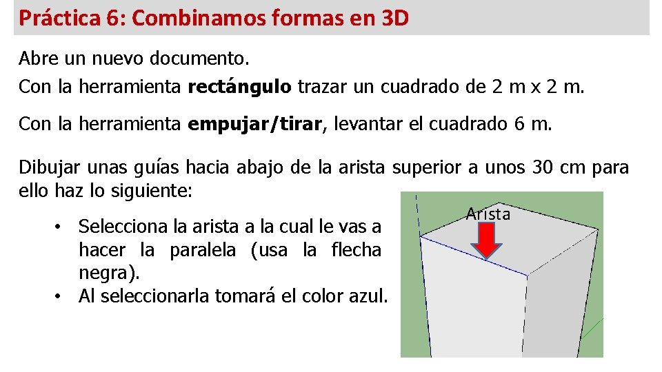 Práctica 6: Combinamos formas en 3 D Abre un nuevo documento. Con la herramienta