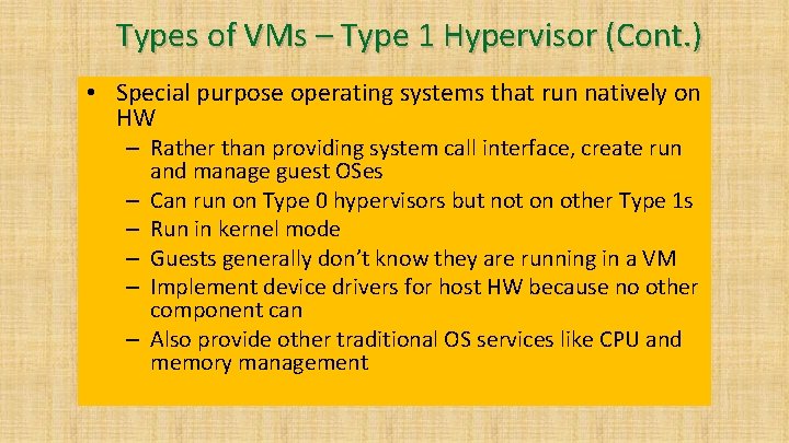 Types of VMs – Type 1 Hypervisor (Cont. ) • Special purpose operating systems