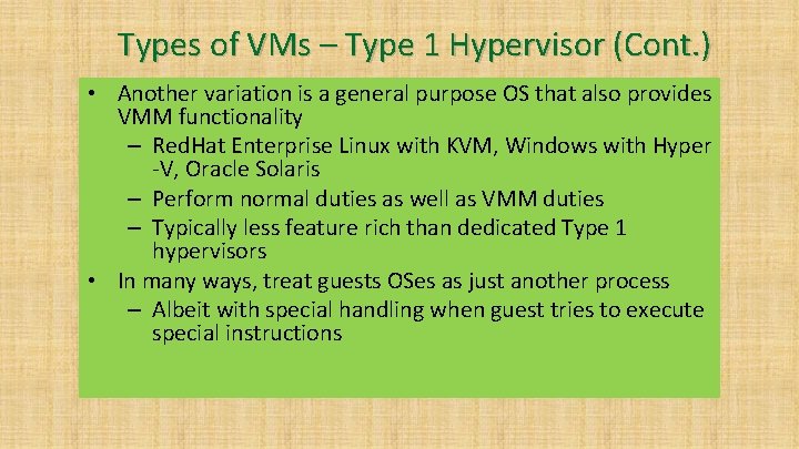 Types of VMs – Type 1 Hypervisor (Cont. ) • Another variation is a