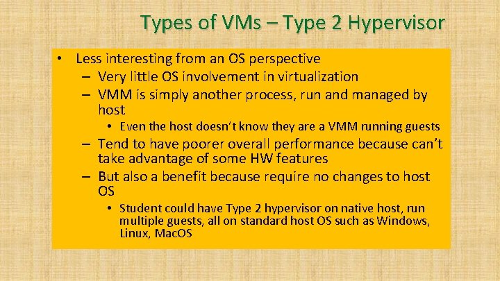 Types of VMs – Type 2 Hypervisor • Less interesting from an OS perspective