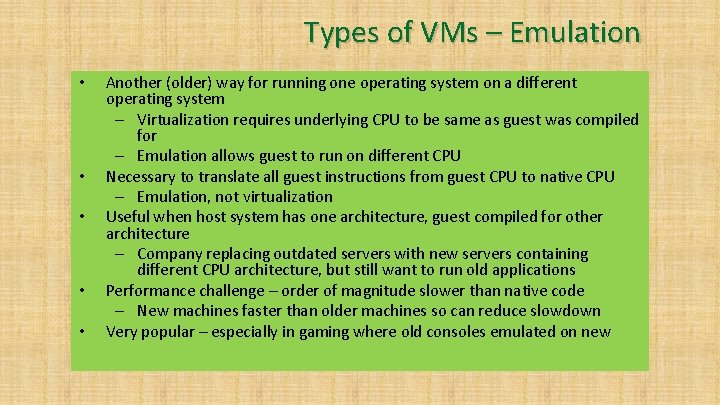 Types of VMs – Emulation • • • Another (older) way for running one