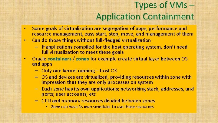 Types of VMs – Application Containment • • • Some goals of virtualization are