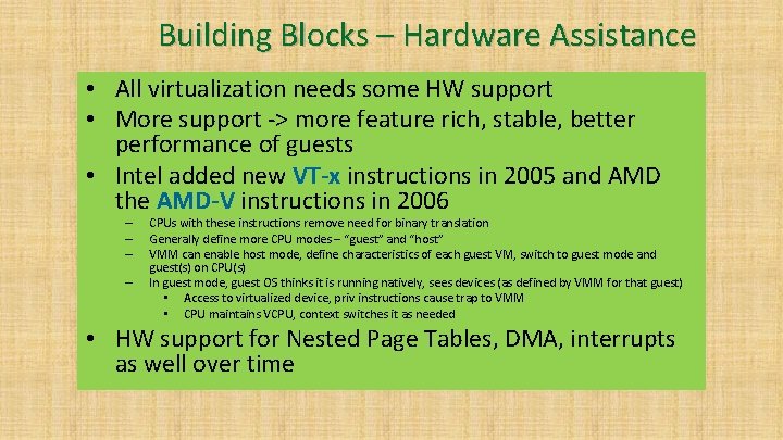 Building Blocks – Hardware Assistance • All virtualization needs some HW support • More