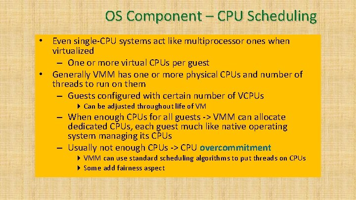 OS Component – CPU Scheduling • Even single-CPU systems act like multiprocessor ones when