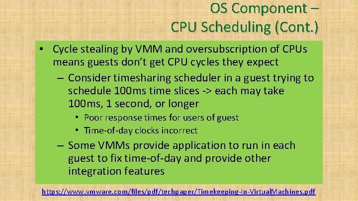 OS Component – CPU Scheduling (Cont. ) • Cycle stealing by VMM and oversubscription