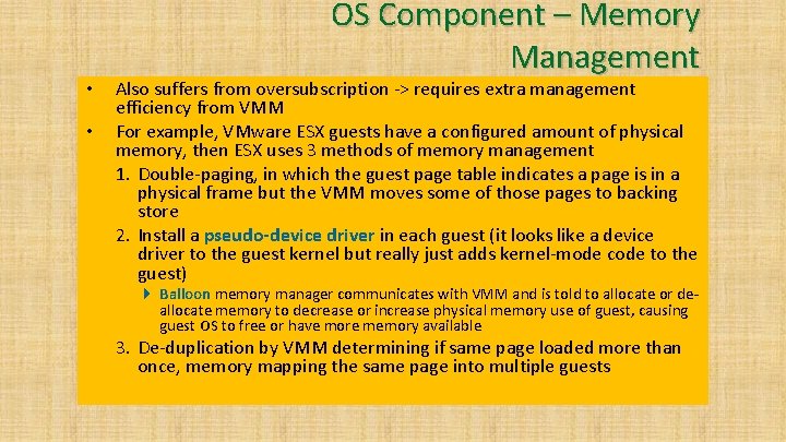  • • OS Component – Memory Management Also suffers from oversubscription -> requires
