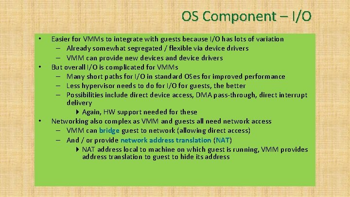 OS Component – I/O • • • Easier for VMMs to integrate with guests