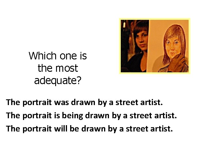 Which one is the most adequate? The portrait was drawn by a street artist.