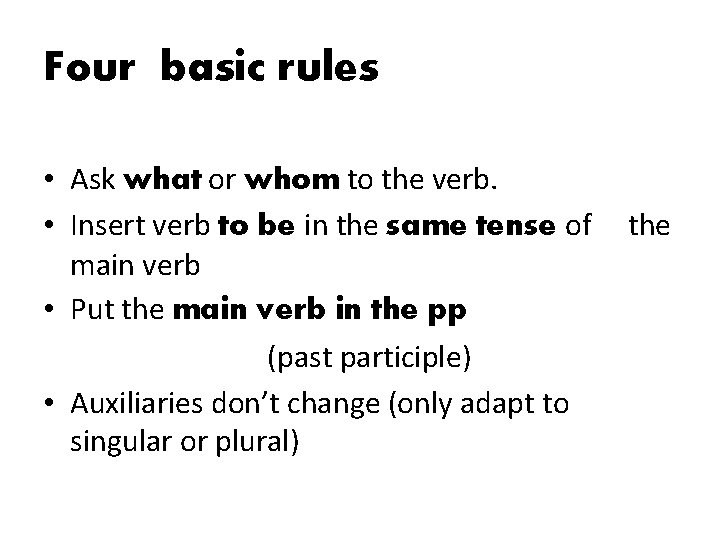 Four basic rules • Ask what or whom to the verb. • Insert verb