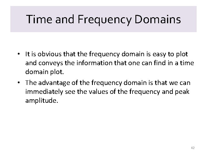 Time and Frequency Domains • It is obvious that the frequency domain is easy Time and Frequency Domains • It is obvious that the frequency domain is easy