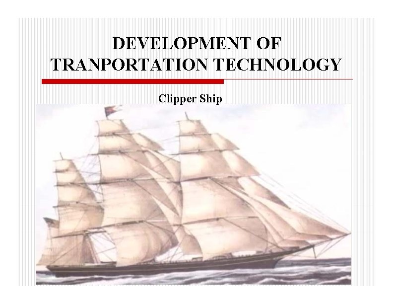 DEVELOPMENT OF TRANPORTATION TECHNOLOGY Clipper Ship 