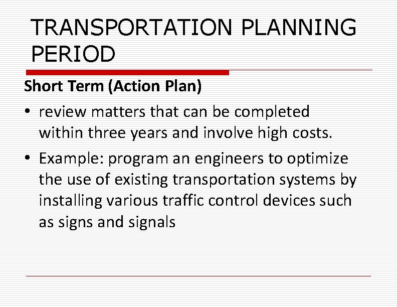 TRANSPORTATION PLANNING PERIOD Short Term (Action Plan) • review matters that can be completed