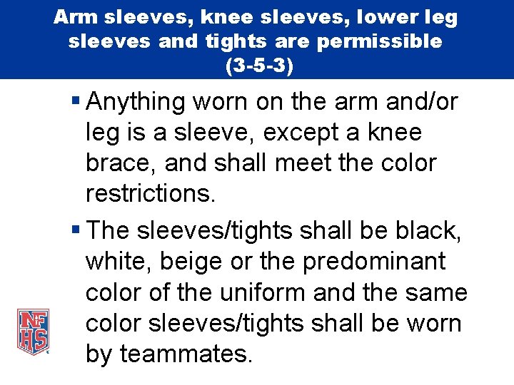 Arm sleeves, knee sleeves, lower leg sleeves and tights are permissible (3 -5 -3)
