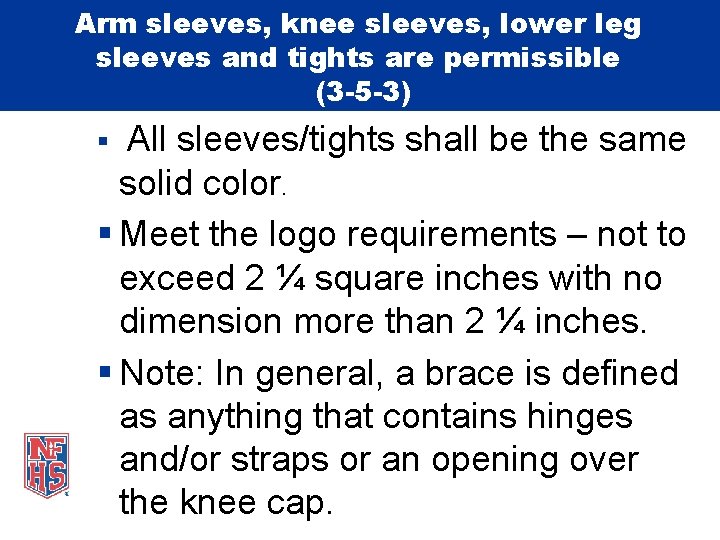 Arm sleeves, knee sleeves, lower leg sleeves and tights are permissible (3 -5 -3)