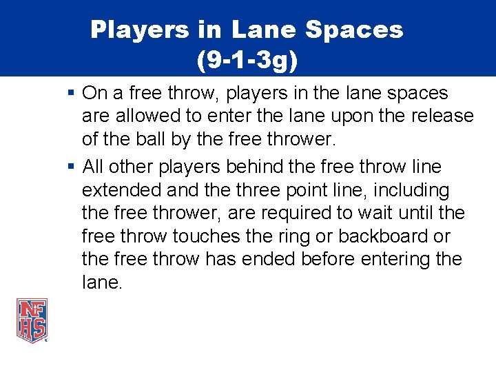 Players in Lane Spaces (9 -1 -3 g) § On a free throw, players