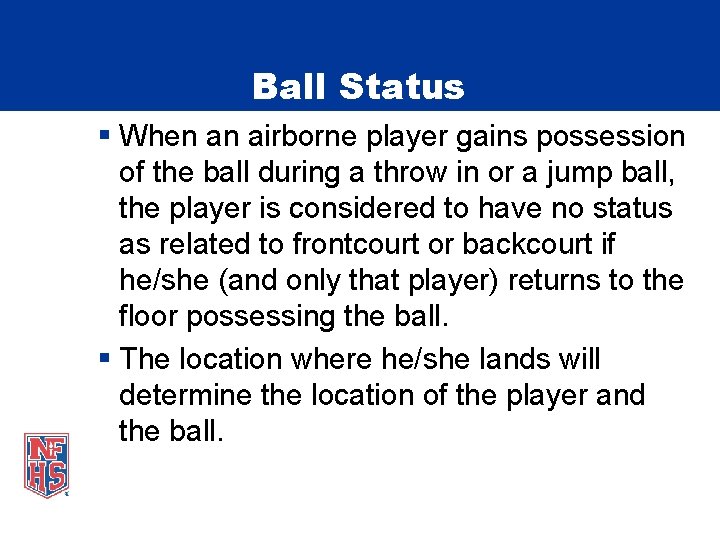 Ball Status § When an airborne player gains possession of the ball during a