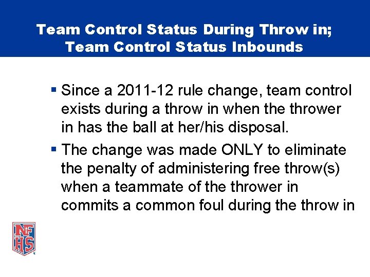 Team Control Status During Throw in; Team Control Status Inbounds § Since a 2011