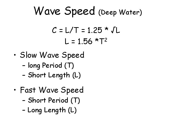 Wave Speed (Deep Water) C = L/T = 1. 25 * √L L =